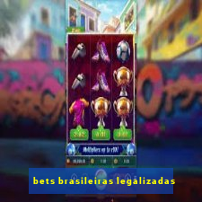 bets brasileiras legalizadas